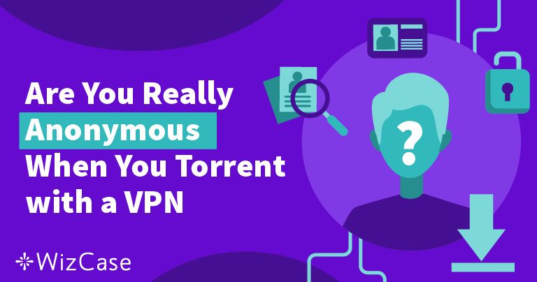 VPN có Ẩn IP của Bạn khi đang Tải torrent không?