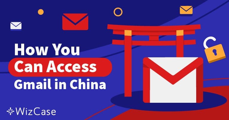 Cách truy cập Gmail ở Trung Quốc năm 2024