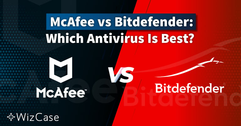 McAfee so với Bitdefender 2026: Tr&igrave;nh chống virus tốt nhất cho bạn?